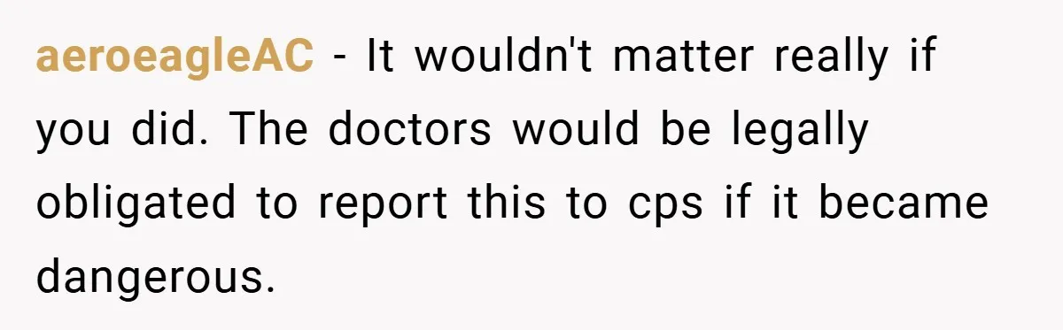 Aunt Considers Calling CPS on Her Sister After Seeing Her 4-Year-Old Nephew Weigh 100 Pounds aeroeagleAC − It wouldn't matter really if you did. The doctors would be legally obligated to report this to cps if it became dangerous.