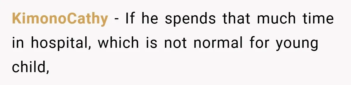 Aunt Considers Calling CPS on Her Sister After Seeing Her 4-Year-Old Nephew Weigh 100 Pounds KimonoCathy − If he spends that much time in hospital, which is not normal for young child,