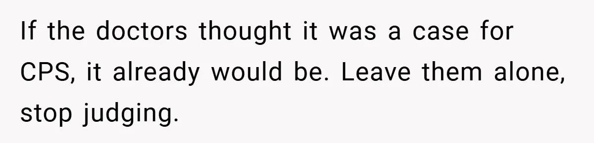 Aunt Considers Calling CPS on Her Sister After Seeing Her 4-Year-Old Nephew Weigh 100 Pounds If the doctors thought it was a case for CPS, it already would be. Leave them alone, stop judging.