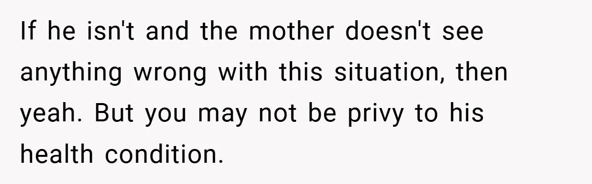 Aunt Considers Calling CPS on Her Sister After Seeing Her 4-Year-Old Nephew Weigh 100 Pounds If he isn't and the mother doesn't see anything wrong with this situation, then yeah. But you may not be privy to his health condition.