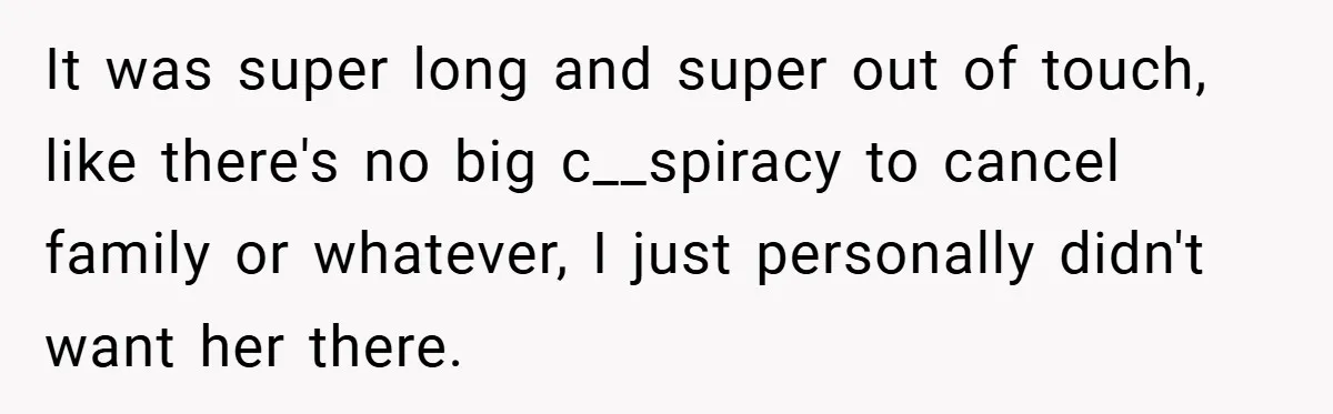 It was super long and super out of touch, like there's no big c__spiracy to cancel family or whatever, I just personally didn't want her there.