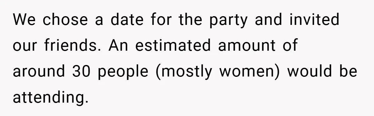 Pregnant Woman Refuses to Cook for Husband’s Party—He Calls Her “Selfish” for Not Helping His Friend Find Love We chose a date for the party and invited our friends. An estimated amount of around 30 people (mostly women) would be attending.