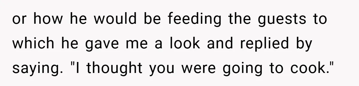 Pregnant Woman Refuses to Cook for Husband’s Party—He Calls Her “Selfish” for Not Helping His Friend Find Love or how he would be feeding the guests to which he gave me a look and replied by saying. "I thought you were going to cook."
