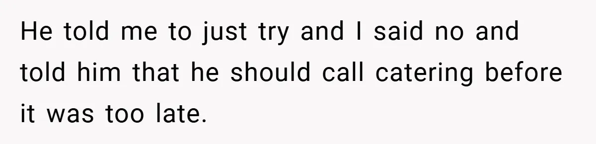 Pregnant Woman Refuses to Cook for Husband’s Party—He Calls Her “Selfish” for Not Helping His Friend Find Love He told me to just try and I said no and told him that he should call catering before it was too late.