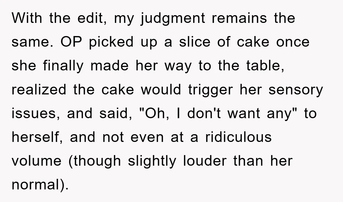 With the edit, my judgment remains the same. OP picked up a slice of cake once she finally made her way to the table, realized the cake would trigger her...