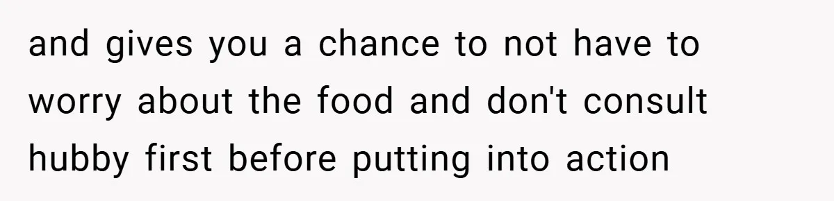 Pregnant Woman Refuses to Cook for Husband’s Party—He Calls Her “Selfish” for Not Helping His Friend Find Love and gives you a chance to not have to worry about the food and don't consult hubby first before putting into action