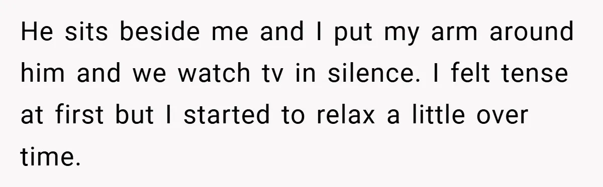 When His 14-Year-Old Asked, “Why Don’t You Hug Me Anymore?” This Dad Froze He sits beside me and I put my arm around him and we watch tv in silence. I felt tense at first but I started to relax a little over...