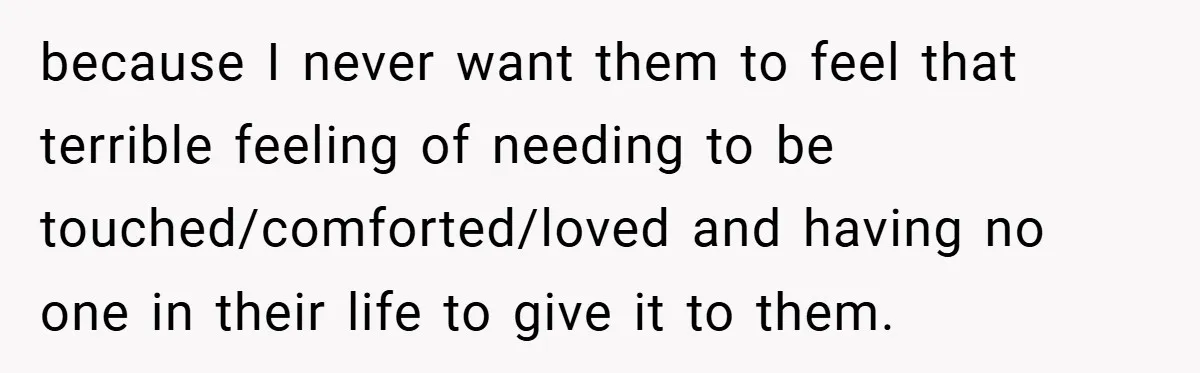 When His 14-Year-Old Asked, “Why Don’t You Hug Me Anymore?” This Dad Froze because I never want them to feel that terrible feeling of needing to be touched/comforted/loved and having no one in their life to give it to them.