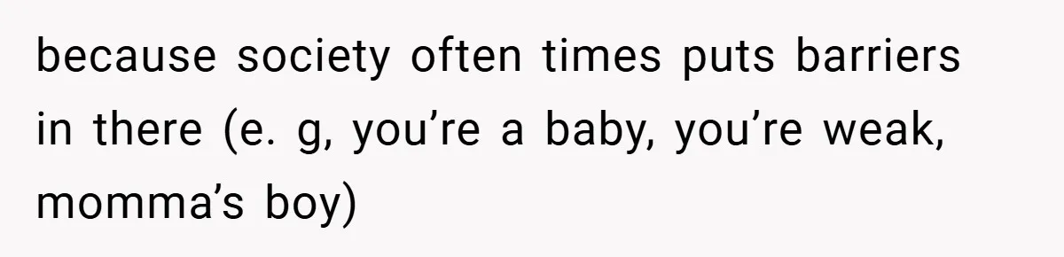 When His 14-Year-Old Asked, “Why Don’t You Hug Me Anymore?” This Dad Froze because society often times puts barriers in there (e. g, you’re a baby, you’re weak, momma’s boy)