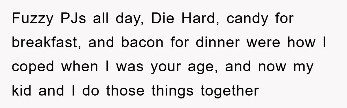 Guy Draws The Line After Realizing His Family’s ‘No Gift’ Rule Doesn’t Apply To His Sister Fuzzy PJs all day, Die Hard, candy for breakfast, and bacon for dinner were how I coped when I was your age, and now my kid and I do those...
