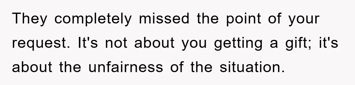 Guy Draws The Line After Realizing His Family’s ‘No Gift’ Rule Doesn’t Apply To His Sister They completely missed the point of your request. It's not about you getting a gift; it's about the unfairness of the situation.