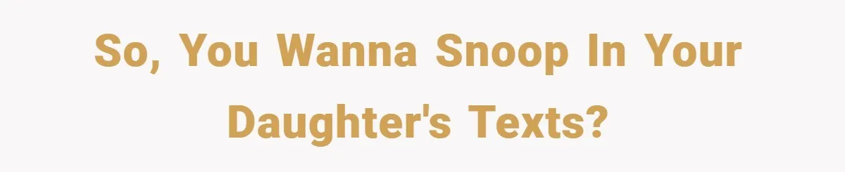 When a Snoop Can’t Resist Her Daughter’s Phone - She Gets the Shock of a Lifetime So, you wanna snoop in your daughter's texts?