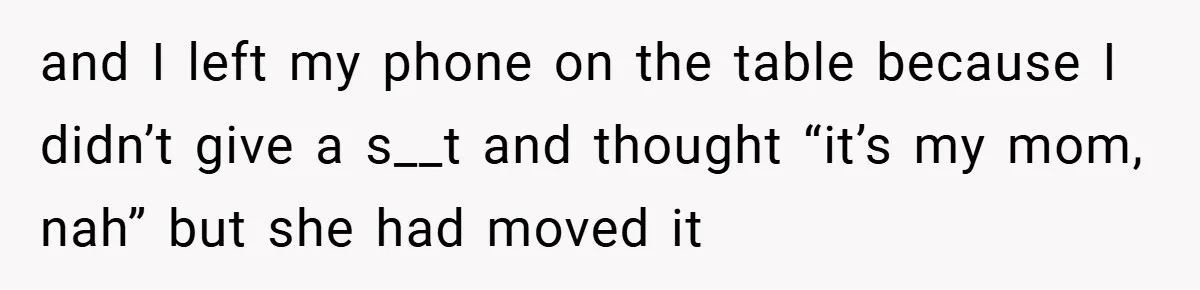 When a Snoop Can’t Resist Her Daughter’s Phone - She Gets the Shock of a Lifetime and I left my phone on the table because I didn’t give a s__t and thought “it’s my mom, nah” but she had moved it