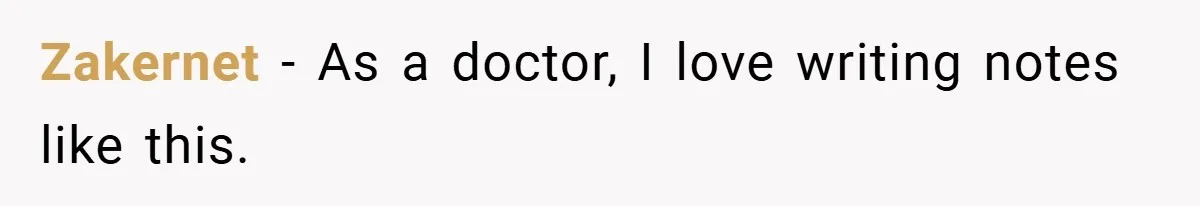 Zakernet − As a doctor, I love writing notes like this.