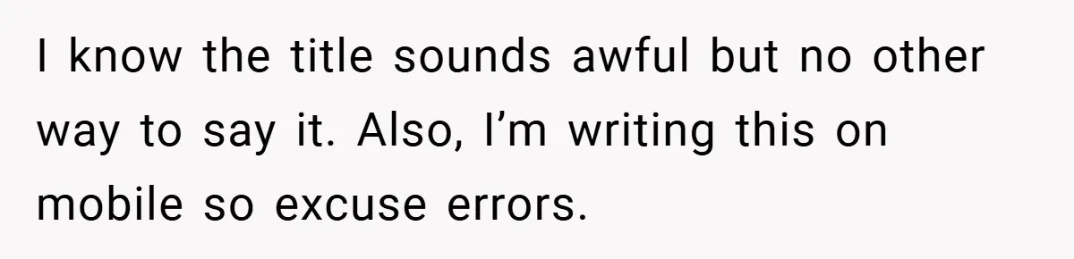 I know the title sounds awful but no other way to say it. Also, I’m writing this on mobile so excuse errors.