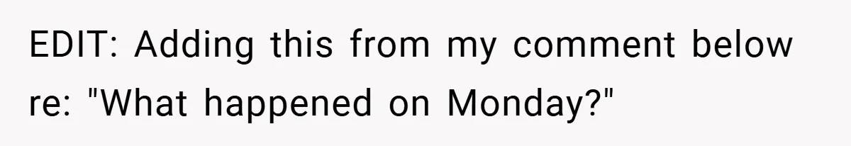 EDIT: Adding this from my comment below re: "What happened on Monday?"