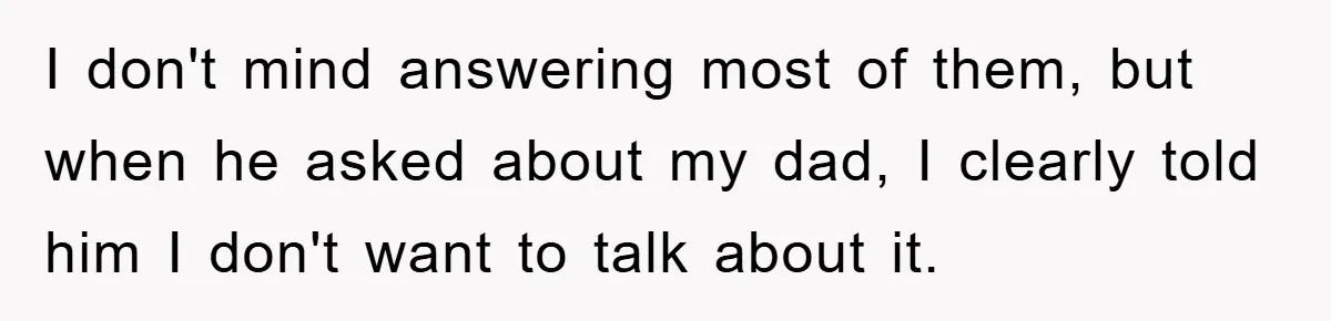 Woman Snaps After Autistic Coworker Keeps Pushing About Her Dad’s Death, Sparks Office Chaos I don't mind answering most of them, but when he asked about my dad, I clearly told him I don't want to talk about it.
