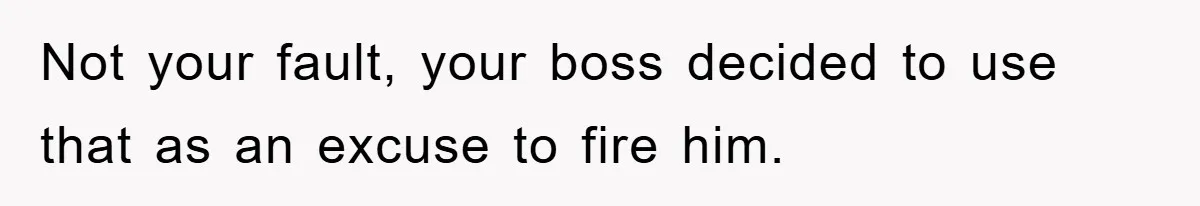 Woman Snaps After Autistic Coworker Keeps Pushing About Her Dad’s Death, Sparks Office Chaos Not your fault, your boss decided to use that as an excuse to fire him.