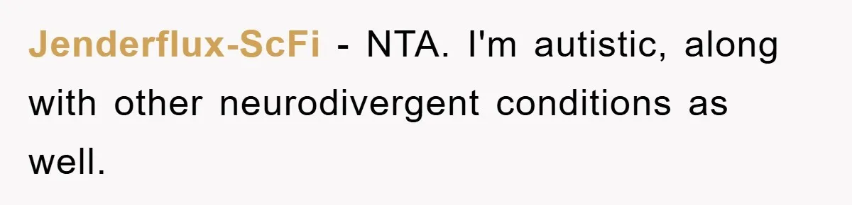 Woman Snaps After Autistic Coworker Keeps Pushing About Her Dad’s Death, Sparks Office Chaos Jenderflux-ScFi − NTA. I'm autistic, along with other neurodivergent conditions as well.