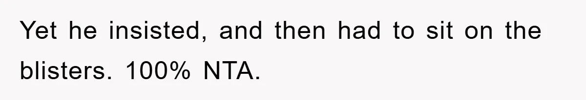 Woman Snaps After Autistic Coworker Keeps Pushing About Her Dad’s Death, Sparks Office Chaos Yet he insisted, and then had to sit on the blisters. 100% NTA.