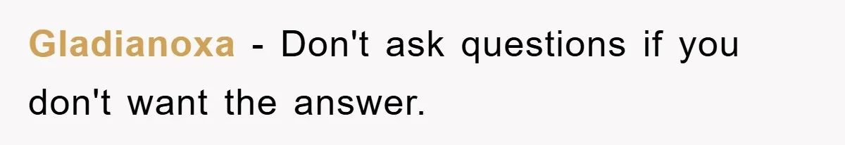 Woman Snaps After Autistic Coworker Keeps Pushing About Her Dad’s Death, Sparks Office Chaos Gladianoxa − Don't ask questions if you don't want the answer.