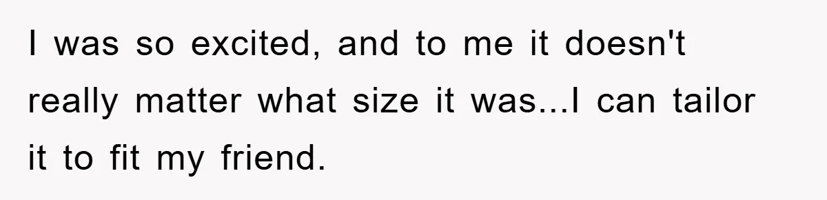 Woman’s DIY Gift Turns Into A Fashion Scandal After A Plus-Size Sister Finds The Original Tag I was so excited, and to me it doesn't really matter what size it was...I can tailor it to fit my friend.