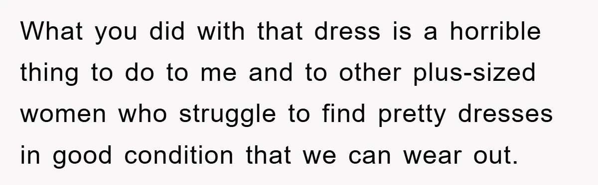 Woman’s DIY Gift Turns Into A Fashion Scandal After A Plus-Size Sister Finds The Original Tag What you did with that dress is a horrible thing to do to me and to other plus-sized women who struggle to find pretty dresses in good condition that we...