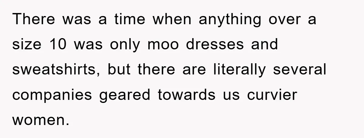 Woman’s DIY Gift Turns Into A Fashion Scandal After A Plus-Size Sister Finds The Original Tag There was a time when anything over a size 10 was only moo dresses and sweatshirts, but there are literally several companies geared towards us curvier women.