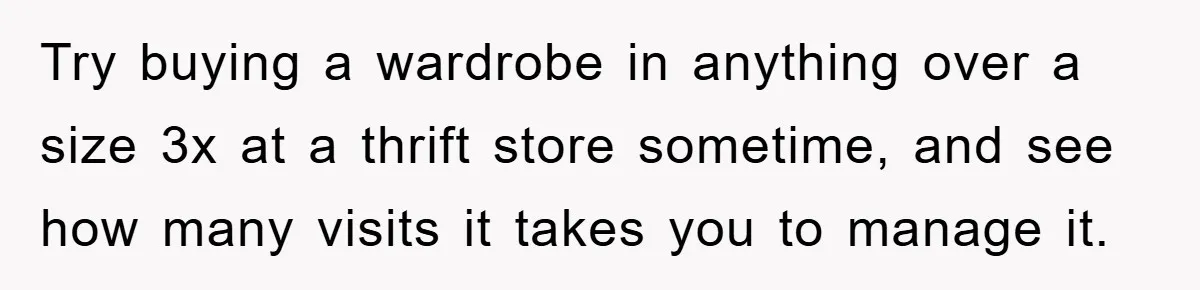 Woman’s DIY Gift Turns Into A Fashion Scandal After A Plus-Size Sister Finds The Original Tag Try buying a wardrobe in anything over a size 3x at a thrift store sometime, and see how many visits it takes you to manage it.