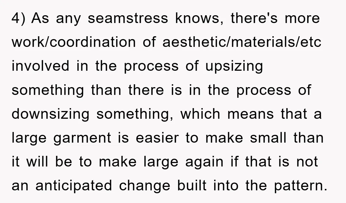 Woman’s DIY Gift Turns Into A Fashion Scandal After A Plus-Size Sister Finds The Original Tag 4) As any seamstress knows, there's more work/coordination of aesthetic/materials/etc involved in the process of upsizing something than there is in the process of downsizing something, which means that a...