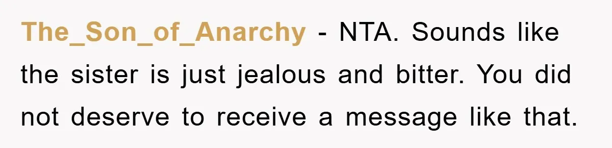 Woman’s DIY Gift Turns Into A Fashion Scandal After A Plus-Size Sister Finds The Original Tag The_Son_of_Anarchy − NTA. Sounds like the sister is just jealous and bitter. You did not deserve to receive a message like that.