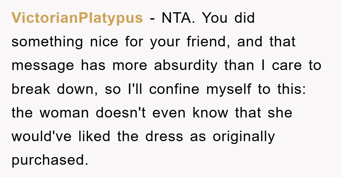Woman’s DIY Gift Turns Into A Fashion Scandal After A Plus-Size Sister Finds The Original Tag VictorianPlatypus − NTA. You did something nice for your friend, and that message has more absurdity than I care to break down, so I'll confine myself to this: the woman...