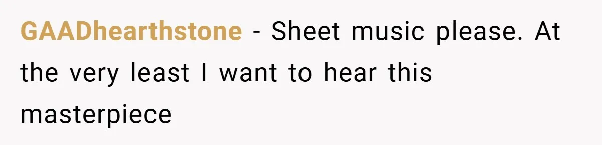GAADhearthstone − Sheet music please. At the very least I want to hear this masterpiece