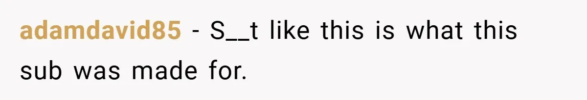 adamdavid85 − S__t like this is what this sub was made for.