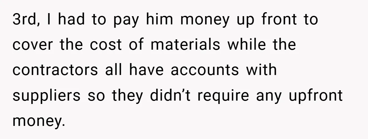Man Cancels Family Vacation After Brother-in-Law Destroys His Home - Wife Says He’s ‘Punishing the Kids 3rd, I had to pay him money up front to cover the cost of materials while the contractors all have accounts with suppliers so they didn’t require any upfront money.
