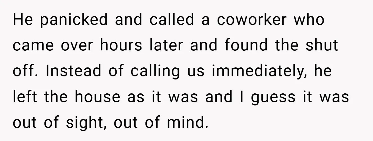 Man Cancels Family Vacation After Brother-in-Law Destroys His Home - Wife Says He’s ‘Punishing the Kids He panicked and called a coworker who came over hours later and found the shut off. Instead of calling us immediately, he left the house as it was and I...