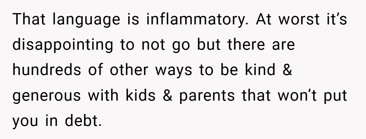 Man Cancels Family Vacation After Brother-in-Law Destroys His Home - Wife Says He’s ‘Punishing the Kids That language is inflammatory. At worst it’s disappointing to not go but there are hundreds of other ways to be kind & generous with kids & parents that won’t put...