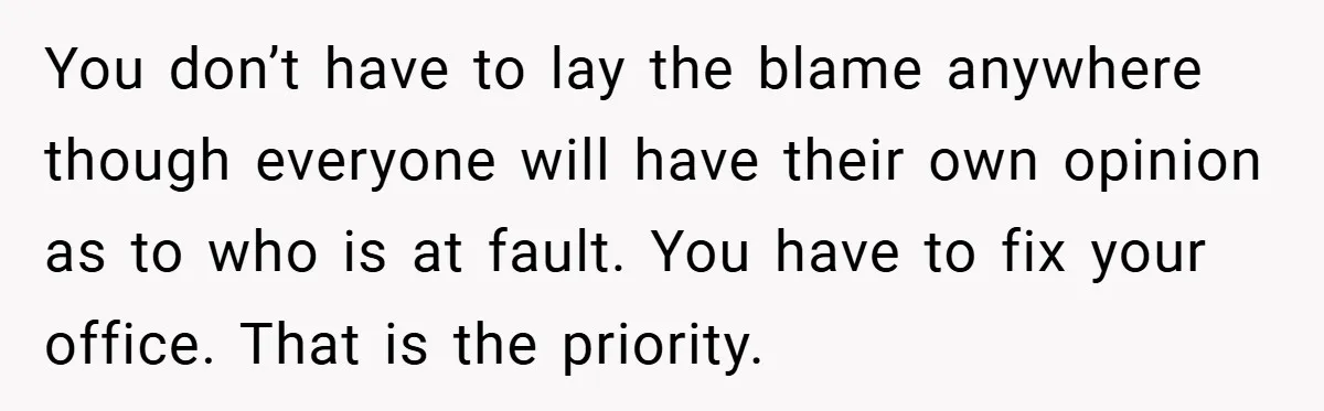 Man Cancels Family Vacation After Brother-in-Law Destroys His Home - Wife Says He’s ‘Punishing the Kids You don’t have to lay the blame anywhere though everyone will have their own opinion as to who is at fault. You have to fix your office. That is the...