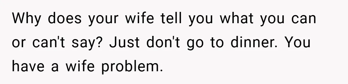 Man Cancels Family Vacation After Brother-in-Law Destroys His Home - Wife Says He’s ‘Punishing the Kids Why does your wife tell you what you can or can't say? Just don't go to dinner. You have a wife problem.