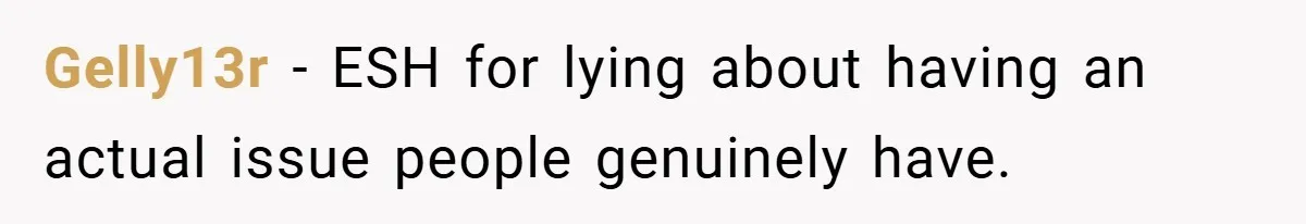 Gelly13r − ESH for lying about having an actual issue people genuinely have.