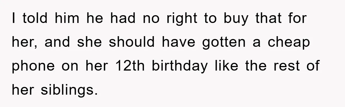 Mom Snatches Daughter’s New Phone, Reddit Thinks This Family Just Entered Petty War Territory I told him he had no right to buy that for her, and she should have gotten a cheap phone on her 12th birthday like the rest of her siblings.