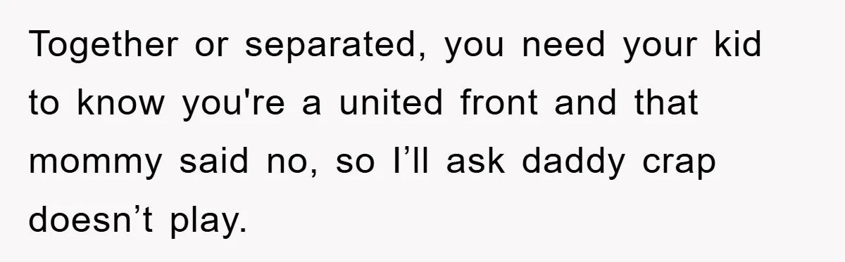 Mom Snatches Daughter’s New Phone, Reddit Thinks This Family Just Entered Petty War Territory Together or separated, you need your kid to know you're a united front and that mommy said no, so I’ll ask daddy crap doesn’t play.