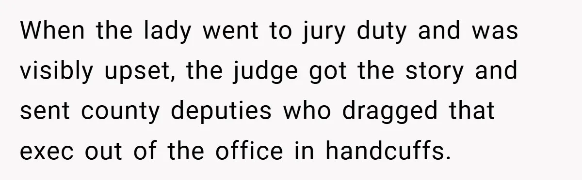 Hotel Owner Orders Teen Employee to Skip Jury Duty - What the Judge Did Next Shocked Everyone When the lady went to jury duty and was visibly upset, the judge got the story and sent county deputies who dragged that exec out of the office in handcuffs.