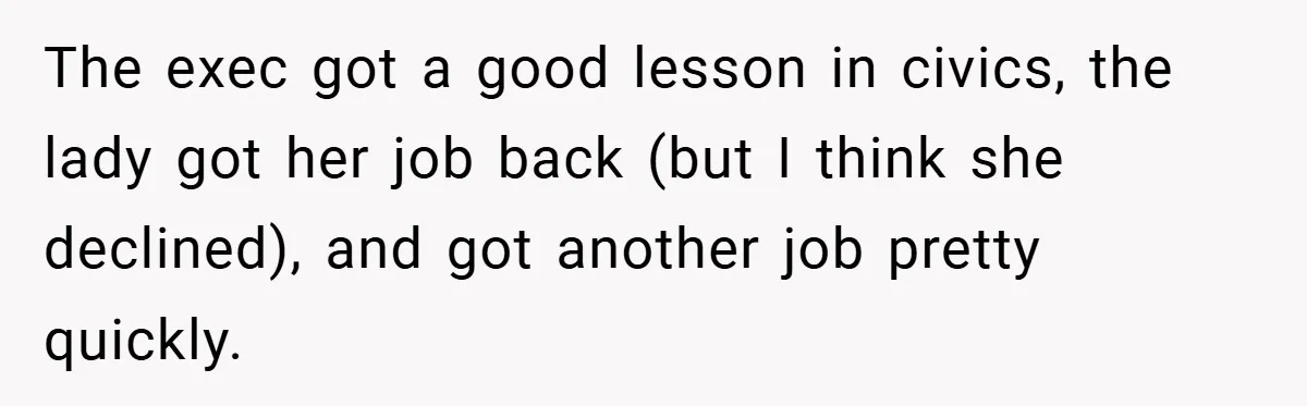 Hotel Owner Orders Teen Employee to Skip Jury Duty - What the Judge Did Next Shocked Everyone The exec got a good lesson in civics, the lady got her job back (but I think she declined), and got another job pretty quickly.