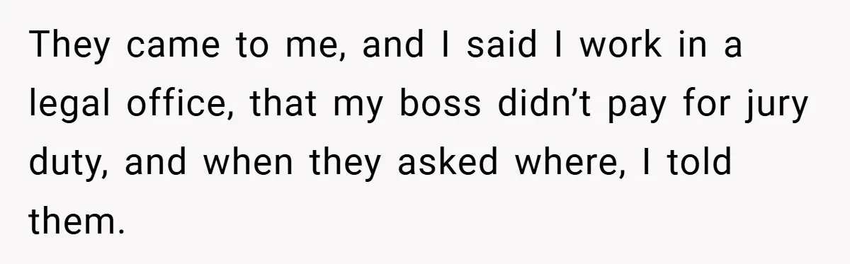 Hotel Owner Orders Teen Employee to Skip Jury Duty - What the Judge Did Next Shocked Everyone They came to me, and I said I work in a legal office, that my boss didn’t pay for jury duty, and when they asked where, I told them.