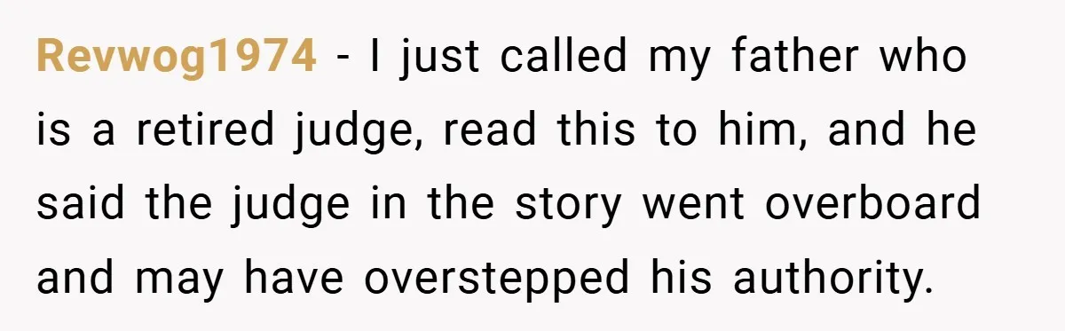 Hotel Owner Orders Teen Employee to Skip Jury Duty - What the Judge Did Next Shocked Everyone Revwog1974 − I just called my father who is a retired judge, read this to him, and he said the judge in the story went overboard and may have overstepped...