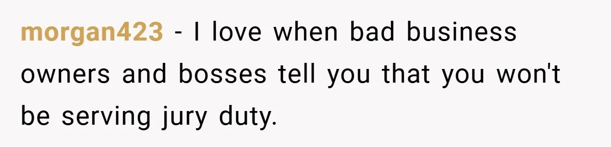 Hotel Owner Orders Teen Employee to Skip Jury Duty - What the Judge Did Next Shocked Everyone morgan423 − I love when bad business owners and bosses tell you that you won't be serving jury duty.