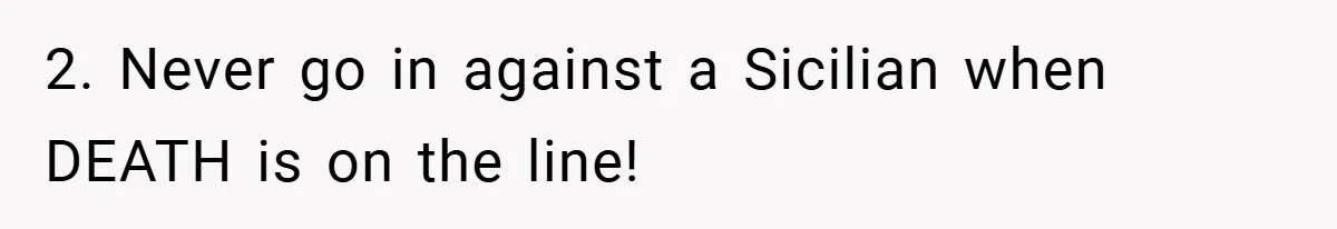 Hotel Owner Orders Teen Employee to Skip Jury Duty - What the Judge Did Next Shocked Everyone 2. Never go in against a Sicilian when DEATH is on the line!