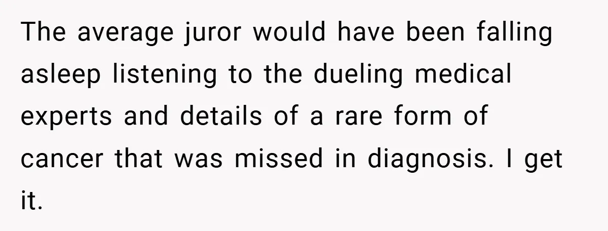 Hotel Owner Orders Teen Employee to Skip Jury Duty - What the Judge Did Next Shocked Everyone The average juror would have been falling asleep listening to the dueling medical experts and details of a rare form of cancer that was missed in diagnosis. I get it.