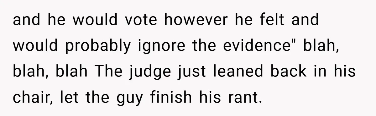 Hotel Owner Orders Teen Employee to Skip Jury Duty - What the Judge Did Next Shocked Everyone and he would vote however he felt and would probably ignore the evidence" blah, blah, blah The judge just leaned back in his chair, let the guy finish his rant.